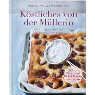 Köstliches von der Müllerin - Back- & Kochbuch